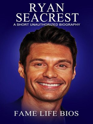 cover image of Ryan Seacrest a Short Unauthorized Biography
